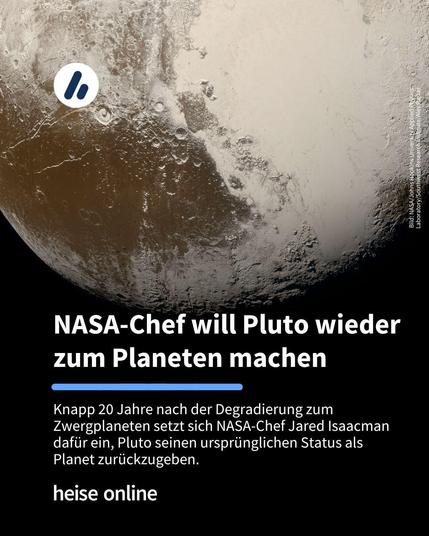 Auf dem Bild ist eine Aufnahme des Pluto von New Horizons zu sehen. Im Bild steht: "NASA-Chef will Pluto wieder 
zum Planeten machen" darunter steht: "Knapp 20 Jahre nach der Degradierung zum Zwergplaneten setzt sich NASA-Chef Jared Isaacman dafür ein, Pluto seinen ursprünglichen Status als Planet zurückzugeben."