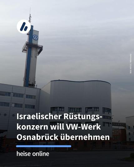 Auf dem Bild ist ein Teil des Volkswagenwerks Osnabrück zu sehen. Im Bild steht: "Israelischer Rüstungskonzern will VW-Werk Osnabrück übernehmen"