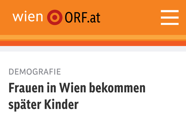 Schlagzeile ORF Wien: "Frauen in Wien bekommen später Kinder"