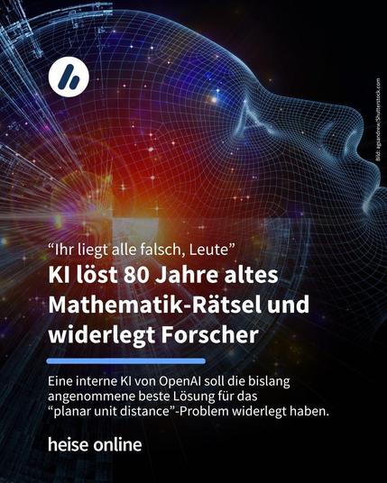 Das Bild zeigt eine visuelle Darstellung einer KI. Im Bild steht: "“Ihr liegt alle falsch, Leute”
KI löst 80 Jahre altes Mathematik-Rätsel und widerlegt Forscher" darunter steht: "Eine interne KI von OpenAI soll die bislang angenommene beste Lösung für das 
“planar unit distance”-Problem widerlegt haben."