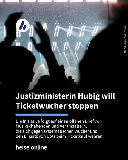 Das Bild zeigt eine Menschenmenge vor einer Musikbühne. Im Bild steht: "Justizministerin Hubig will Ticketwucher stoppen" darunter steht: "Die Initiative folgt auf einen offenen Brief von Musikschaffenden und Veranstaltern, 
die sich gegen systematischen Wucher und 
den Einsatz von Bots beim Ticketkauf wehren."