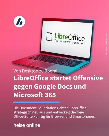 Das Bild zeigt einen Laptop, auf dem im Bildschirm das LibreOffice-Logo zu sehen ist. Im Bild steht: "Die Document Foundation richtet LibreOffice strategisch neu aus und entwickelt die freie 
Office-Suite künftig für Browser und Smartphones."