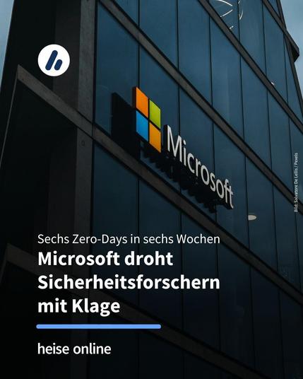 Das Bild zeigt die Glasfasade eines Gebäudes auf dem das Microsoft Logo zu sehen ist. Im Bild steht: "Sechs Zero-Days in sechs Wochen: Microsoft droht Sicherheitsforschern mit Klage"