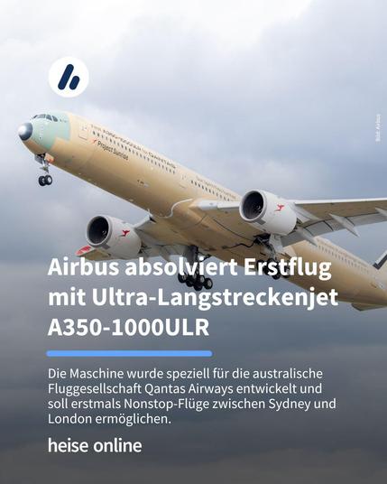 Im Bild sieht man die A350-1000ULR auf ihrem Erstflug. Im Bild steht: "Airbus absolviert Erstflug 
mit Ultra-Langstreckenjet A350-1000ULR" darunter steht: "Die Maschine wurde speziell für die australische Fluggesellschaft Qantas Airways entwickelt und 
soll erstmals Nonstop-Flüge zwischen Sydney und London ermöglichen."
