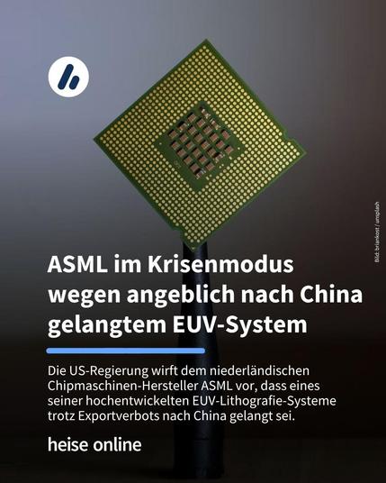 Das Bild zeigt einen fertigen Chip. Im Bild steht: "ASML im Krisenmodus wegen angeblich nach China gelangtem EUV-System" darunter steht: "Die US-Regierung wirft dem niederländischen Chipmaschinen-Hersteller ASML vor, dass eines seiner hochentwickelten EUV-Lithografie-Systeme trotz Exportverbots nach China gelangt sei."
