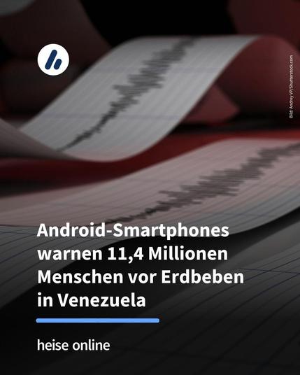 Im Bild steht: "Android-Smartphones warnen 11,4 Millionen Menschen vor Erdbeben 
in Venezuela"