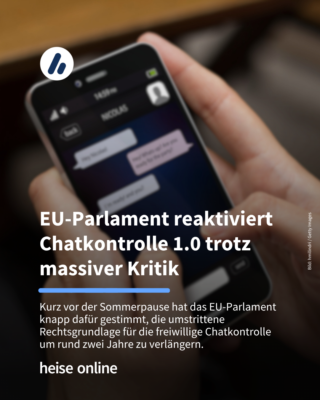 Das Bild einen Chatverlauf auf einem Smartphone. Im Bild steht: "EU-Parlament reaktiviert Chatkontrolle 1.0 trotz massiver Kritik" darunter steht: "Kurz vor der Sommerpause hat das EU-Parlament knapp dafür gestimmt, die umstrittene Rechtsgrundlage für die freiwillige Chatkontrolle um rund zwei Jahre zu verlängern."