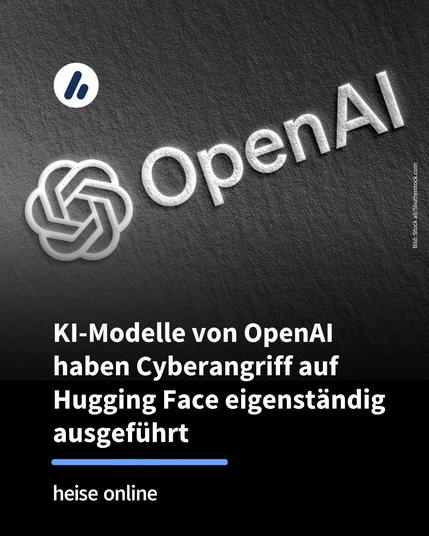 Auf dem Bild ist das OpenAI Logo zu sehen. Im Bild steht: "KI-Modelle von OpenAI haben Cyberangriff auf Hugging Face eigenständig ausgeführt"