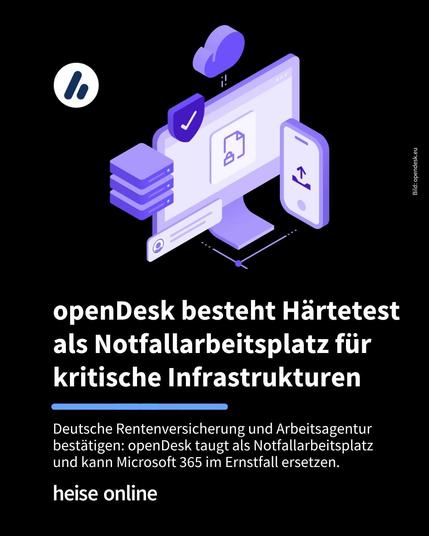 Auf dem Bild sieht man die grafische Darstellung eines Computers, Smartphones und Cloudanwendungen. Im Bild steht: "openDesk besteht Härtetest als Notfallarbeitsplatz für kritische Infrastrukturen" darunter steht: "Deutsche Rentenversicherung und Arbeitsagentur bestätigen: openDesk taugt als Notfallarbeitsplatz und kann Microsoft 365 im Ernstfall ersetzen."