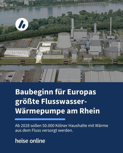 Auf dem Bild sieht man eine Darstellung des Kraftwerks mit der Fluss-Wärmepumpe. Im Bild steht: "Baubeginn für Europas größte Flusswasser-Wärmepumpe am Rhein" darunter steht: "Ab 2028 sollen 50.000 Kölner Haushalte mit Wärme aus dem Fluss versorgt werden. Die 150-Megawatt-Anlage kostet 280 Millionen Euro."