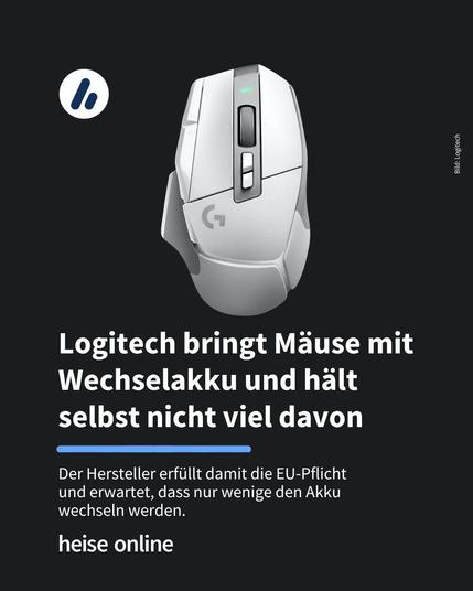 Das Bild zeigt eine weiße Gaming-Maus von Logitech. Im Bild steht: "Logitech bringt Mäuse mit Wechselakku und hält selbst nicht viel davon" darunter steht: "Der Hersteller erfüllt damit die EU-Pflicht und erwartet, dass nur sehr wenige den Akku jemals wechseln werden."
