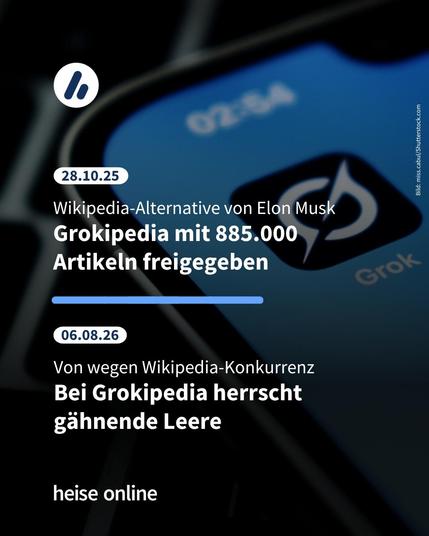 Im Bild steht: "28.10.25: Wikipedia-Alternative von Elon Musk
Grokipedia mit 885.000 Artikeln freigegeben" darunter steht: "06.08.26: Von wegen Wikipedia-Konkurrenz
Bei Grokipedia herrscht gähnende Leere"