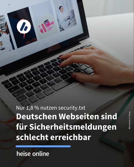 Das Bild zeigt ein Notebook auf dem eine Website geöffnet ist. Im Bild steht: "Nur 1,8 % nutzen security.txt
Deutschen Webseiten sind für Sicherheitsmeldungen schlecht erreichbar"